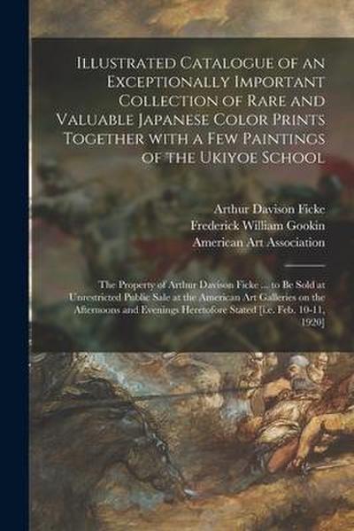 Illustrated Catalogue of an Exceptionally Important Collection of Rare and Valuable Japanese Color Prints Together With a Few Paintings of the Ukiyoe