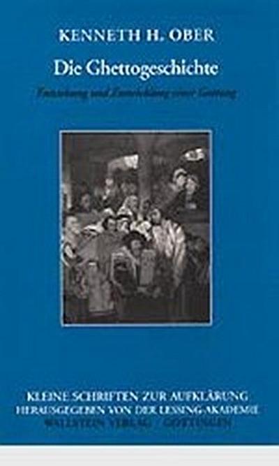 Die Ghettogeschichte: Entstehung und Entwicklung einer Gattung (Kleine Schriften zur Aufklärung) - Kenneth H Ober