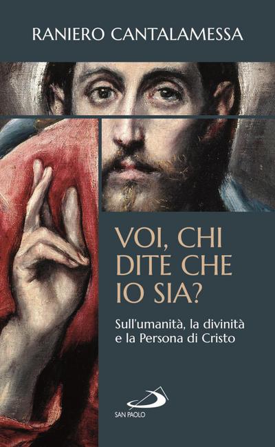 Voi, chi dite che io sia? Sull’umanità, la divinità e la persona di Cristo