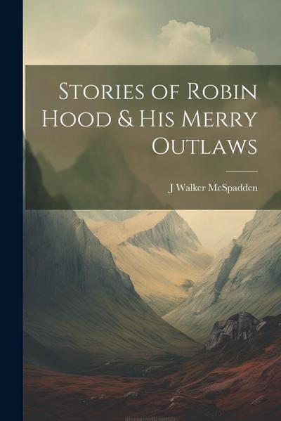Stories of Robin Hood & his Merry Outlaws