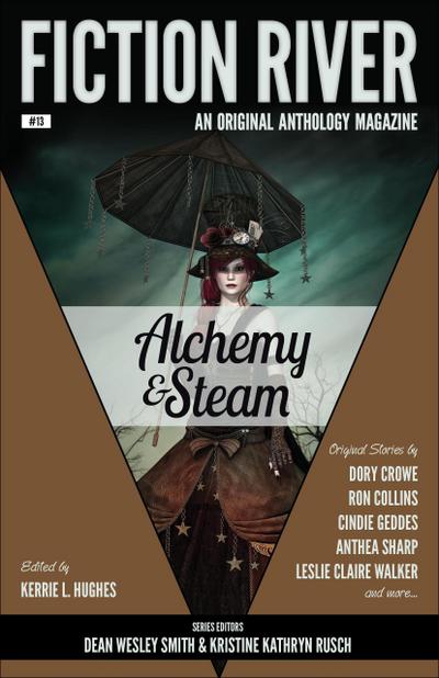 Fiction River: Alchemy & Steam (Fiction River: An Original Anthology Magazine, #13)