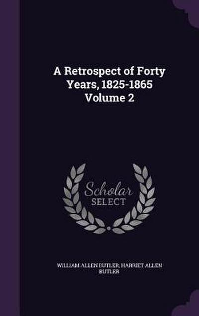 A Retrospect of Forty Years, 1825-1865 Volume 2