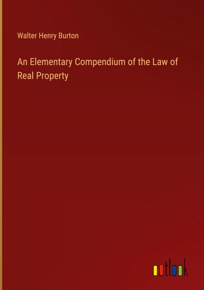 An Elementary Compendium of the Law of Real Property