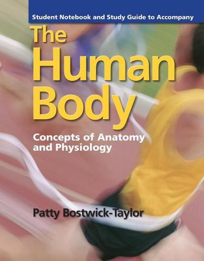 Student Notebook and Study Guide for the Human Body: Concepts of Anatomy and Physiology: Concepts of Anatomy and Physiology