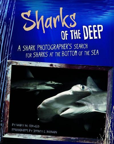 Sharks of the Deep: A Shark Photographer’s Search for Sharks at the Bottom of the Sea