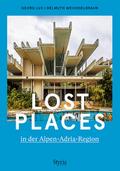 Lost Places in der Alpen-Adria-Region