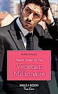 Swept Away By The Venetian Millionaire (Mills & Boon True Love) (Destination Brides, Book 2)