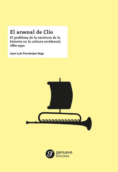 El arsenal de Clío : el problema de la escritura de la historia en la cultura occidental, 1880-1990