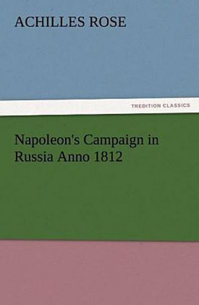 Napoleon’s Campaign in Russia Anno 1812