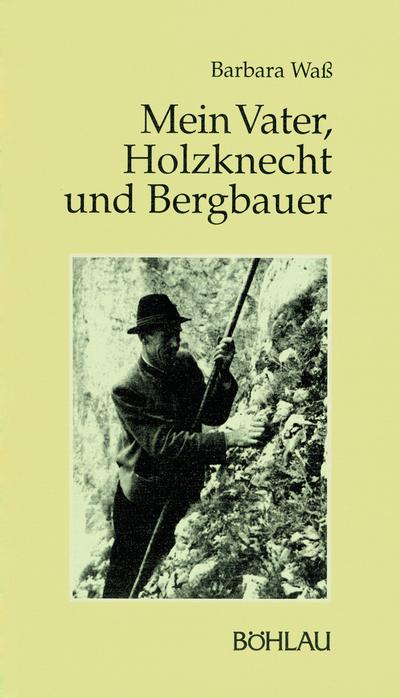 Mein Vater, Holzknecht und Bergbauer