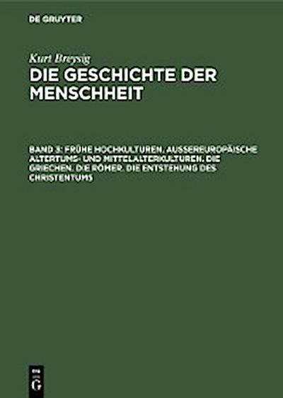 Frühe Hochkulturen. Außereuropäische Altertums- und Mittelalterkulturen. Die Griechen. Die Römer. Die Entstehung des Christentums