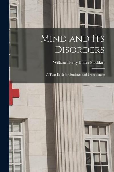 Mind and Its Disorders: A Text-Book for Students and Practitioners