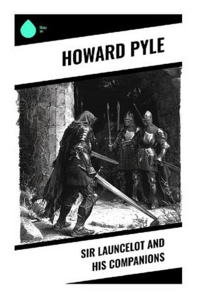 Sir Launcelot and His Companions
