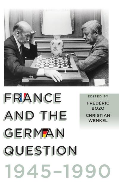 France and the German Question, 1945-1990