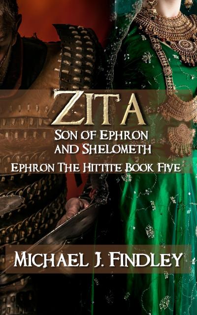 Zita Son of Ephron and Shelometh (Ephron the Hittite, #5)
