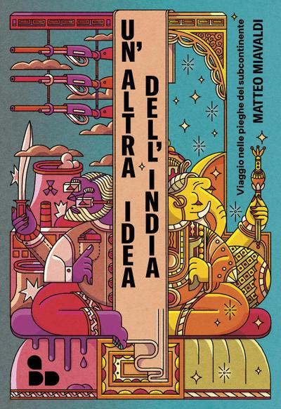 Un’ altra idea dell’India. Viaggio nelle pieghe del subcontinente
