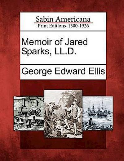 Memoir of Jared Sparks, LL.D.