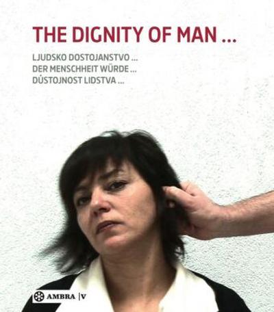 Der Menschheit Würde. The Dignity of Man. Dustojnost cloveka. Ljudsko dostojanstvo