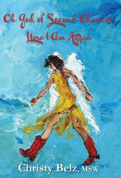 Oh God of Second Chances, Here I Am Again