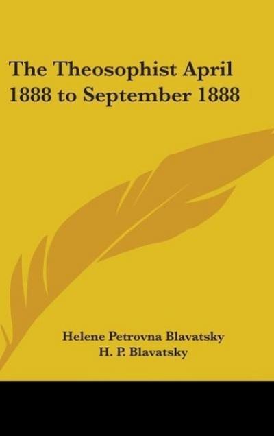 The Theosophist April 1888 to September 1888 - H. P. Blavatsky