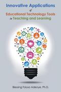 Innovative Applications of Educational Technology Tools in Teaching and Learning