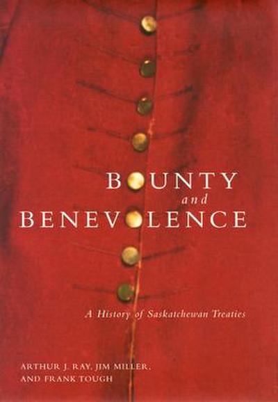 Bounty and Benevolence: A Documentary History of Saskatchewan Treaties Volume 23