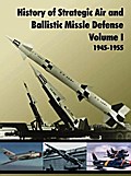 History of Strategic and Ballistic Missle Defense, Volume I