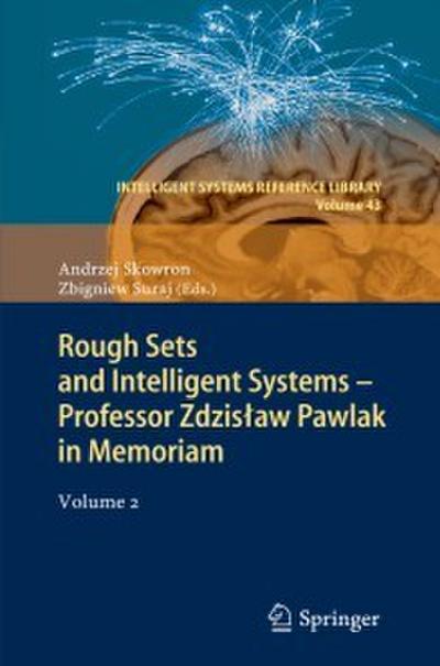 Rough Sets and Intelligent Systems - Professor Zdzislaw Pawlak in Memoriam