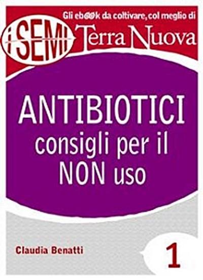 Antibiotici: consigli per il NON uso