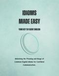 Idioms Made Easy: Your Key to Fluent English