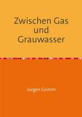 Zwischen Gas und Grauwasser