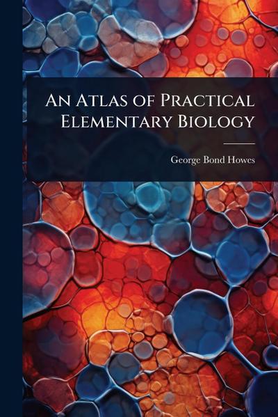 An Atlas of Practical Elementary Biology