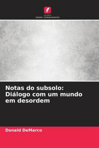 Notas do subsolo: Diálogo com um mundo em desordem