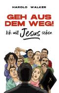 Geh aus dem Weg! Ich will Jesus sehen