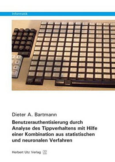 Benutzerauthentisierung durch Analyse des Tippverhaltens mit Hilfe einer Kombination aus statistischen und neuronalen Verfahren