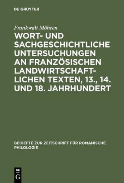 Wort- und sachgeschichtliche Untersuchungen an französischen landwirtschaftlichen Texten, 13., 14. und 18. Jahrhundert