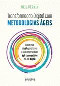 Transformação Digital com metodologias ágeis: Como usar o Agile para tornar sua empresa mais ágil e competitiva na era digital