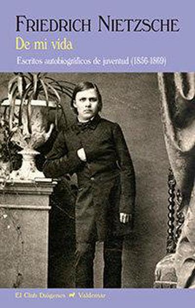 De mi vida : escritos autobiográficos de juventud, 1856-1869