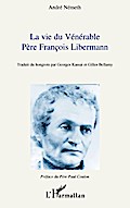 Vie du Vénérable Père François Libermann
