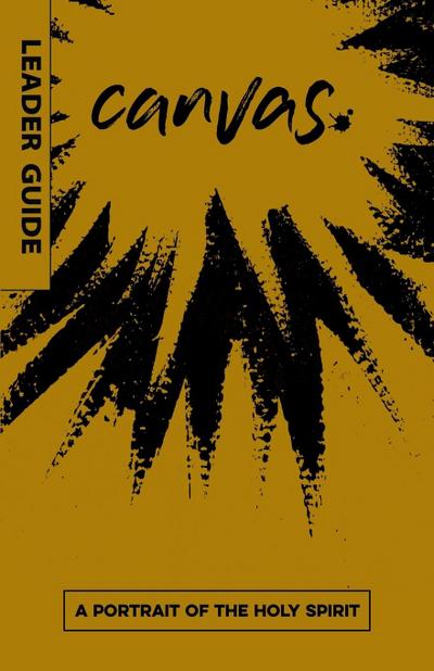 Canvas: A Portrait of the Holy Spirit Leader Guide