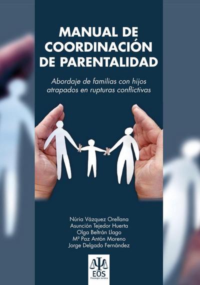 Manual de coordinación de parentalidad : abordaje de las familias con hijos atrapados en rupturas conflictivas