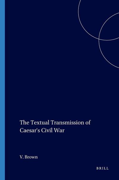 The Textual Transmission of Caesar’s Civil War