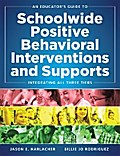 An Educator’s Guide to Schoolwide Positive Behavioral Inteventions and Supports