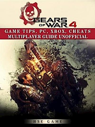 Gears of War 4 Game Tips, Pc, Xbox, Cheats Multiplayer Guide Unofficial