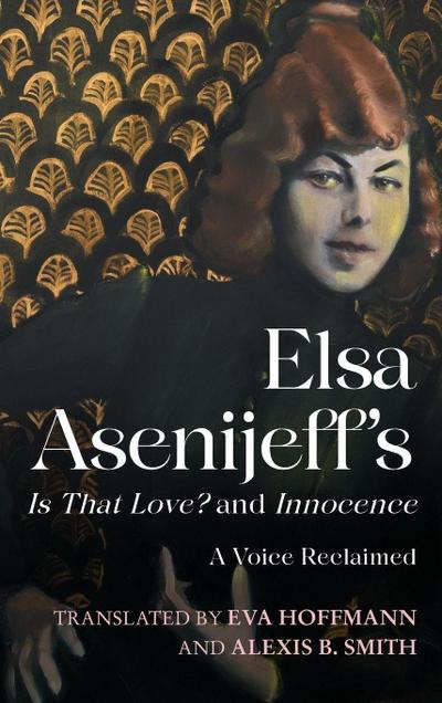 Elsa Asenijeff’s Is That Love? and Innocence