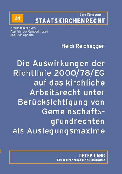 Die Auswirkungen der Richtlinie 2000/78/EG auf das kirchliche Arbeitsrecht unter Berücksichtigung von Gemeinschaftsgrundrechten als Auslegungsmaxime