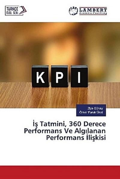 ¿¿ Tatmini, 360 Derece Performans Ve Alg¿lanan Performans ¿li¿kisi