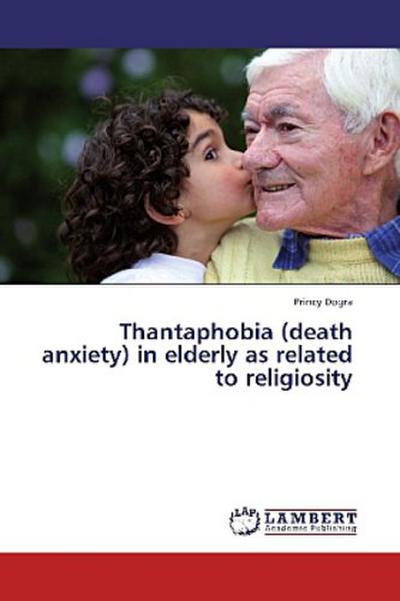 Thantaphobia (death anxiety) in elderly as related to religiosity