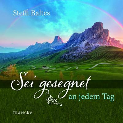 Sei gesegnet an jedem Tag