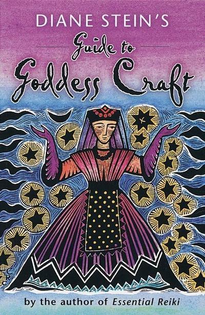 Diane Stein’s Guide to Goddess Craft
